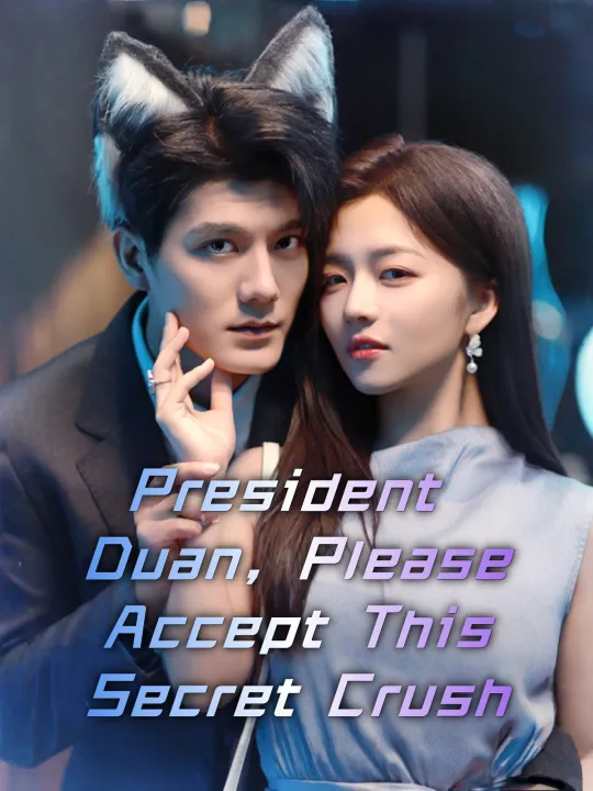 President Duan, Please Accept This Secret Crush
